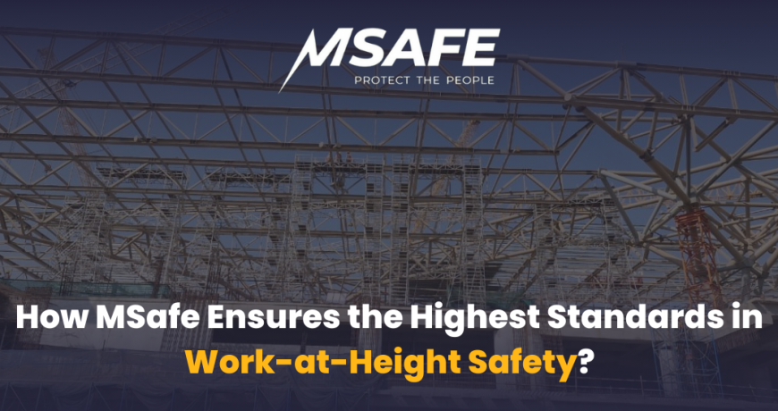 How MSafe Ensures the Highest Standards in Work-at-Height Safety?