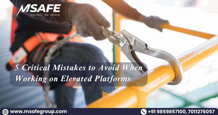 5 Critical Mistakes to Avoid When Working on Elevated Platforms