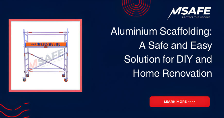 Aluminium Scaffolding: A Safe and Easy Solution for DIY and Home Renovation